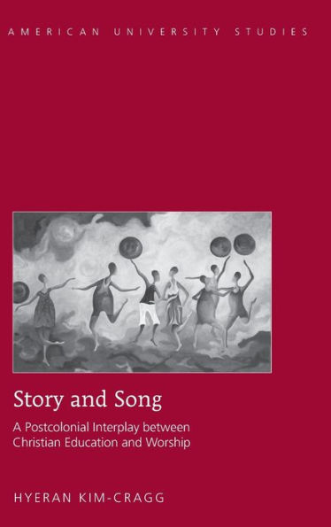 Story and Song: A Postcolonial Interplay between Christian Education and Worship