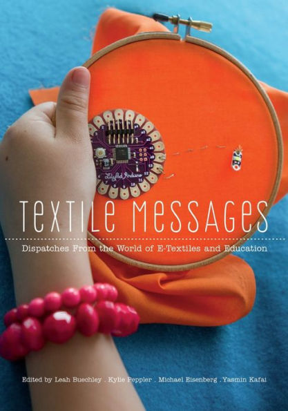 Textile Messages: Dispatches From the World of E-Textiles and Education