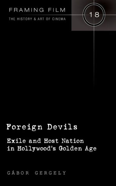 Foreign Devils: Exile and Host Nation in Hollywood's Golden Age