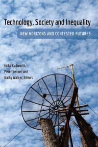 Title: Technology, Society and Inequality: New Horizons and Contested Futures, Author: Steve Jones