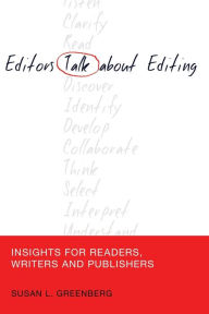 Title: Editors Talk about Editing: Insights for Readers, Writers and Publishers / Edition 1, Author: Susan L. Greenberg