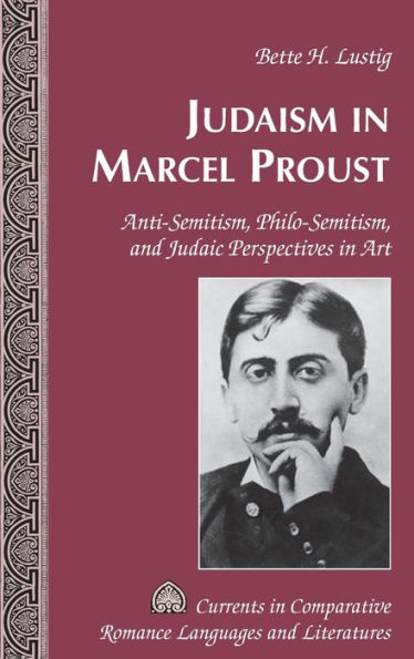 Judaism in Marcel Proust: Anti-Semitism, Philo-Semitism, and Judaic Perspectives in Art