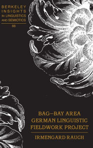 Title: BAG - Bay Area German Linguistic Fieldwork Project, Author: Irmengard Rauch