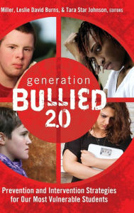 Title: Generation BULLIED 2.0: Prevention and Intervention Strategies for Our Most Vulnerable Students, Author: sj Miller