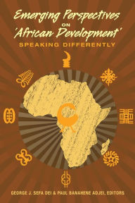 Title: Emerging Perspectives on 'african Development': Speaking Differently, Author: Julia F Irwin