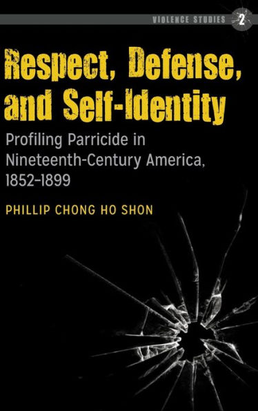 Respect, Defense, and Self-Identity: Profiling Parricide in Nineteenth-Century America, 1852-1899