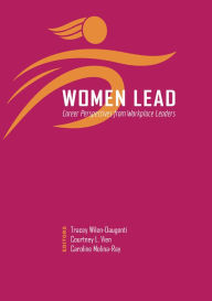 Title: Women Lead: Career Perspectives from Workplace Leaders, Author: Tracey Wilen-Daugenti