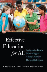 Title: Effective Education for All: Implementing Positive Behavior Support in Early Childhood Through High School, Author: Chun Zhang