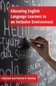 Title: Educating English Language Learners in an Inclusive Environment / Edition 1, Author: Patricia H. Hinchey