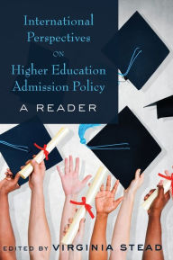 Title: International Perspectives on Higher Education Admission Policy: A Reader / Edition 1, Author: Virginia Stead