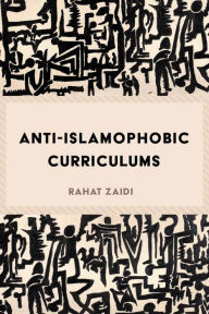 Title: Anti-Islamophobic Curriculums, Author: Rahat Zaidi