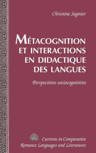 Title: Métacognition et interactions en didactique des langues: Perspectives sociocognitives / Edition 1, Author: Christine Sagnier