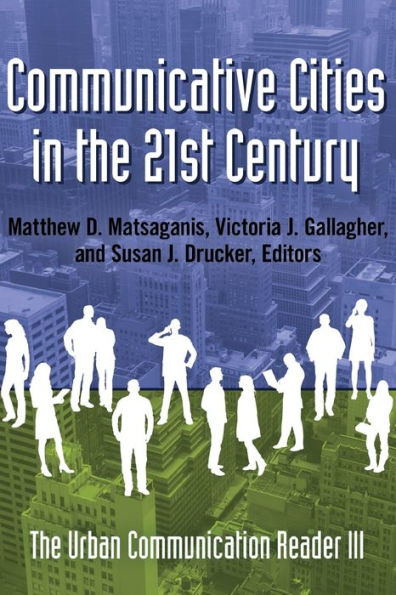 Communicative Cities in the 21st Century: The Urban Communication Reader III