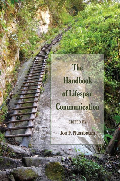 The Handbook of Lifespan Communication / Edition 1