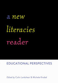 Title: A New Literacies Reader: Educational Perspectives / Edition 1, Author: Colin Lankshear