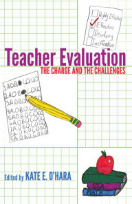 Title: Teacher Evaluation : The Charge and the Challenges, Author: Kate E. O'Hara