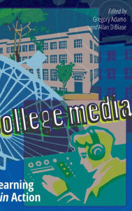 Title: College Media: Learning in Action, Author: Gregory Adamo