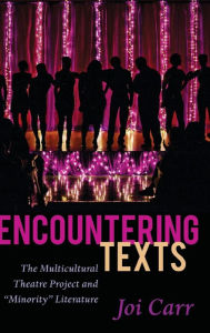 Title: Encountering Texts: The Multicultural Theatre Project and «Minority» Literature, Author: Joi Carr