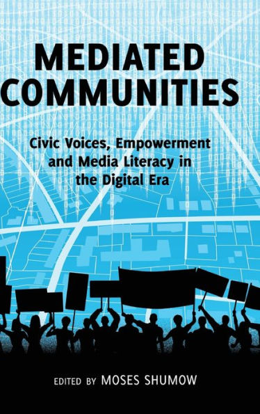 Mediated Communities: Civic Voices, Empowerment and Media Literacy in the Digital Era