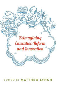 Title: Reimagining Education Reform and Innovation, Author: Matthew Lynch