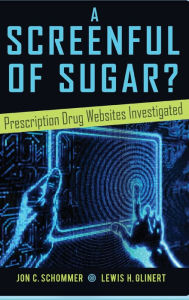 Title: A Screenful of Sugar?: Prescription Drug Websites Investigated, Author: Jon C. Schommer