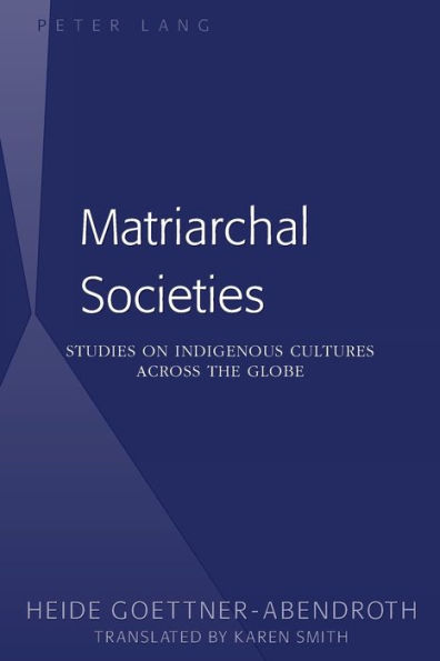 Matriarchal Societies: Studies on Indigenous Cultures Across the Globe