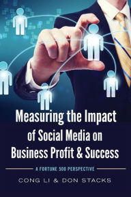 Title: Measuring the Impact of Social Media on Business Profit & Success: A Fortune 500 Perspective, Author: Cong Li