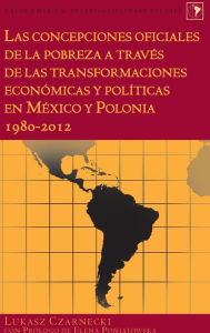 Title: Las concepciones oficiales de la pobreza a través de las transformaciones económicas y políticas en México y Polonia 1980-2012, Author: Lukasz Czarnecki