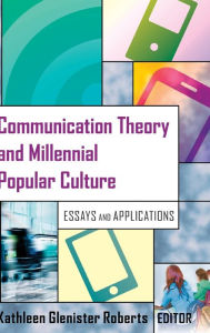Title: Communication Theory and Millennial Popular Culture: Essays and Applications, Author: Kathleen Glenister Roberts
