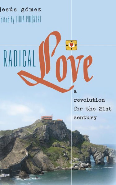 Radical Love: A Revolution for the 21 st Century