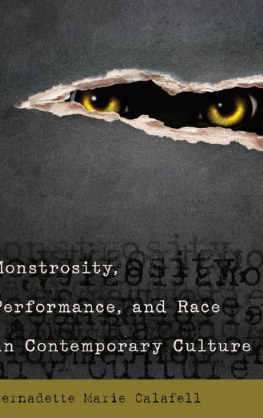 Monstrosity, Performance, and Race in Contemporary Culture