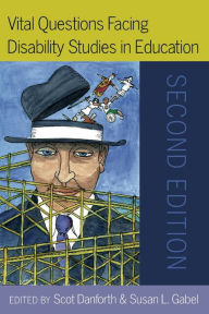 Title: Vital Questions Facing Disability Studies in Education: Second Edition, Author: Scot Danforth