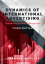 Dynamics of International Advertising: Theoretical and Practical Perspectives / Edition 3