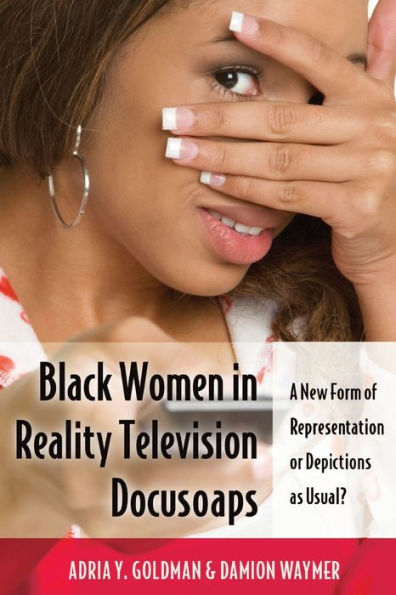 Black Women Reality Television Docusoaps: A New Form of Representation or Depictions as Usual?