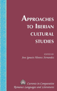 Title: Approaches to Iberian Cultural Studies, Author: Jose Ignacio Alvarez Fernandez