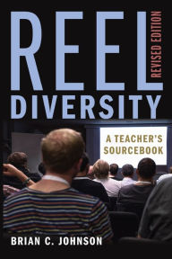 Title: Reel Diversity: A Teacher's Sourcebook - Revised Edition, Author: Brian C. Johnson