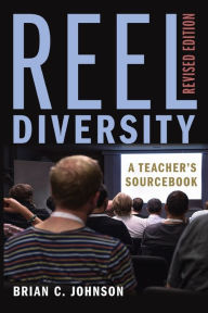 Title: Reel Diversity: A Teacher's Sourcebook (Revised Edition), Author: Brian C. Johnson