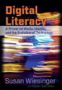 Digital Literacy: A Primer on Media, Identity, and the Evolution of Technology / Edition 1