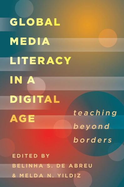 Global Media Literacy in a Digital Age: Teaching Beyond Borders
