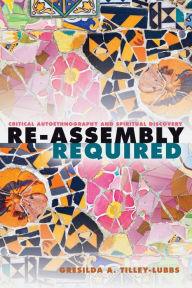 Title: Re-Assembly Required: Critical Autoethnography and Spiritual Discovery, Author: Patrick Redell