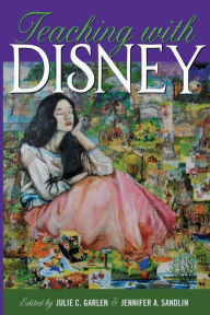 Title: Teaching with Disney, Author: Julie C Garlen