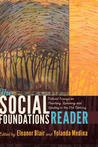 Title: The Social Foundations Reader: Critical Essays on Teaching, Learning and Leading in the 21st Century, Author: Eleanor Blair