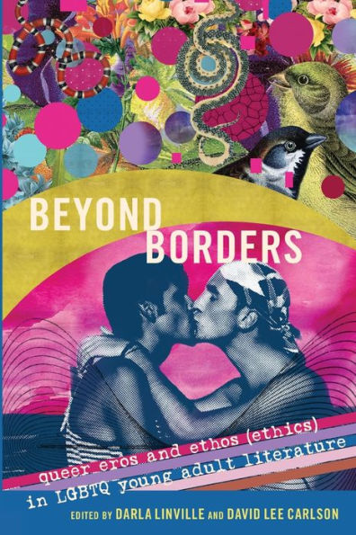 Beyond Borders: Queer Eros and Ethos (Ethics) LGBTQ Young Adult Literature