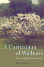 A Curriculum of Wellness: Reconceptualizing Physical Education