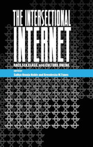 Title: The Intersectional Internet: Race, Sex, Class, and Culture Online, Author: Steve Jones