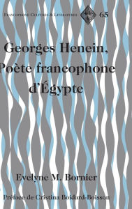 Title: Georges Henein, Poète francophone d'Égypte: Préface de Cristina Boidard-Boisson, Author: Evelyne M. Bornier
