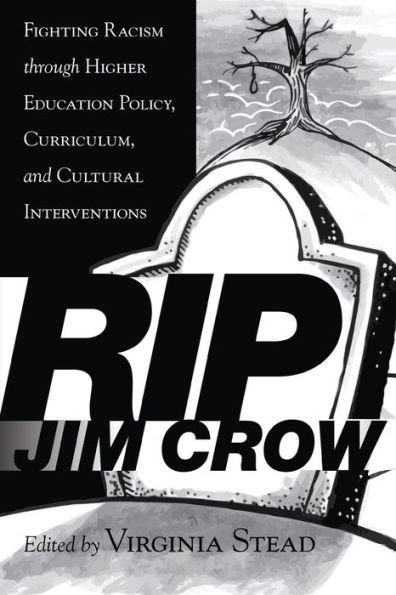 RIP Jim Crow: Fighting Racism through Higher Education Policy, Curriculum, and Cultural Interventions