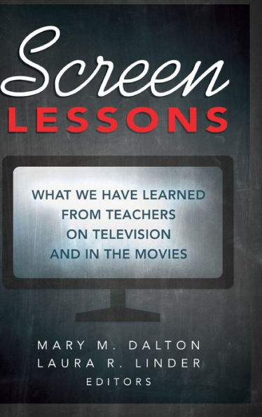 Screen Lessons: What We Have Learned from Teachers on Television and in the Movies