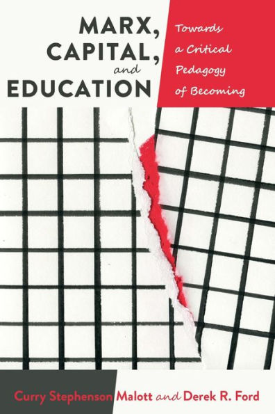 Marx, Capital, and Education: Towards a Critical Pedagogy of Becoming / Edition 1