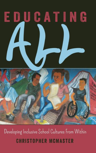 Educating All: Developing Inclusive School Cultures From Within